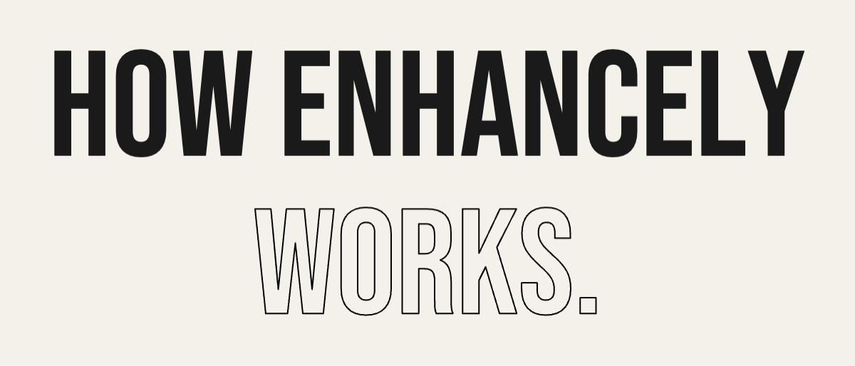 How enhancely works.
